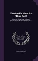 The Greville Memoirs (Third Part): A Journal of the Reign of Queen Victoria, from 1852 to 1860, Volume 2 1357614748 Book Cover