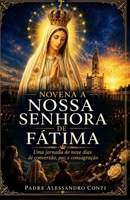 NOVENA A NOSSA SENHORA DE FÁTIMA: Uma jornada de nove dias de conversão, paz e consagração (Portuguese Edition) B0H1D87DH6 Book Cover