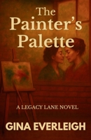 The Painter’s Palette: Where the past is painted in love (The Legacy Lane Series) B0FD9TH71M Book Cover