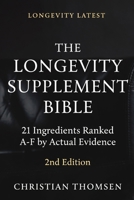 The Longevity Supplement Bible: 21 Ingredients Ranked A–F by Actual Evidence B0GWJXD1HY Book Cover