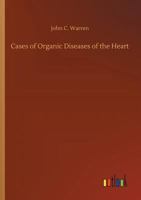 Cases of Organic Diseases of the Heart 1975777670 Book Cover