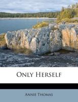 Only Herself. A Novel 1241369518 Book Cover