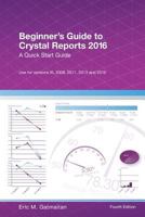 Beginner's Guide to Crystal Reports 2016: A Quick Start Guide 154697296X Book Cover