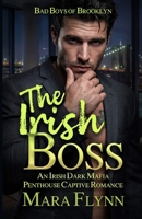The Irish Boss: An Irish Dark Mafia Penthouse Captive Romance (Bad Boys of Brooklyn) B0GTY9YL9J Book Cover