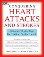 Conquering Heart Attacks & Strokes: A Simple 10-Step Plan for Lifetime Cardiac Health 1606523619 Book Cover
