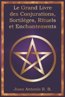 Le Grand Livre des Conjurations, Sortilèges, Rituels et Enchantements (French Edition) B0GCHC997K Book Cover