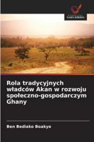 Rola tradycyjnych wladców Akan w rozwoju spoleczno-gospodarczym Ghany (Polish Edition) 6203896470 Book Cover