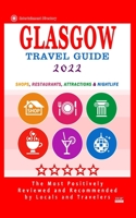 Glasgow Travel Guide 2022: Shops, Arts, Entertainment and Good Places to Drink and Eat in Glasgow, Scotland B0943PGGTG Book Cover