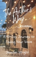 The Author's Way Journal: A 90-Day Journey to Finding Your Voice B0BXNBXY3X Book Cover