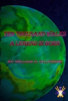 Ten Thousand Walks: A Legend Is Born 1735914916 Book Cover