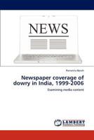 Newspaper coverage of dowry in India, 1999-2006: Examining media content 3845406038 Book Cover