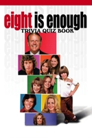 Eight Is Enough: Tivia Quiz Book B086PNZFMH Book Cover