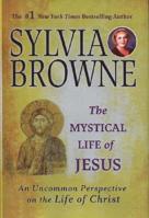 The Mystical Life of Jesus: An Uncommon Perspective on the Life of Christ 0451222229 Book Cover