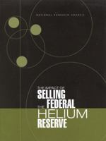 The Impact of Selling the Federal Helium Reserve (Compass Series) 0309070384 Book Cover