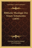 Biblische Theologie Des Neuen Testamentes (Classic Reprint) 1167725735 Book Cover