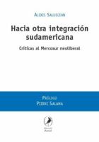 Hacia Otra Integracion Sudamericana: Criticas Al Mercosur Neoliberal 987108160X Book Cover