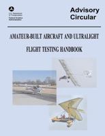 Amateur-Built Aircraft and Ultralight Flight Testing Handbook (Advisory Circular No. 90-89a) 1490418938 Book Cover