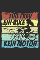 Eine Frau ein Bike kein Motor: A5 110 Seiten Punkteraster I Notizbuch I Tagebuch I Notizen I Planer I Geschenk Idee f�r Radfahrer, Mountainbike, MTB, Rennrad, Fahrrad, Radsport 1677071818 Book Cover