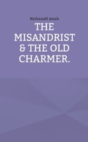 The misandrist & the old charmer. 2322602116 Book Cover
