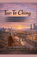 Tao Te Ching: Un viaje bilingüe para los tiempos modernos / A Bilingual Journey for Modern Times (Spanish+English Edition) B0GH6PPWVK Book Cover