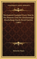 Ben Jonson's Lustspiel Every Man In His Humour Und Die Gleichnamige Bearbeitung Durch David Garrick (1903) 1160322546 Book Cover
