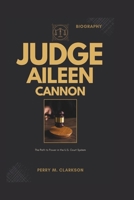 Judge Aileen Cannon Biography: The Path to Power in the U.S. Court System B0DSKM2J8L Book Cover