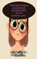 Unforgettable Audacious Adventures of My School Life 1649194935 Book Cover