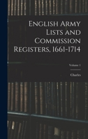 English Army Lists and Commission Registers, 1661-1714; Volume 1 1016012861 Book Cover