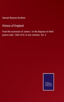 History of England: From the accession of James I. to the disgrace of chief justice coke. 1603-1616. In two volumes. Vol. 2 1015276393 Book Cover