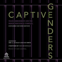 Captive Genders: Trans Embodiment and the Prison Industrial Complex, Expanded Second Edition B0BZR61KKP Book Cover