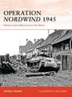 Operation Nordwind 1945: Hitler's Last Offensive in the West 1846036836 Book Cover