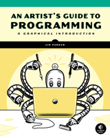 An Artist's Guide to Programming: A Graphical Introduction 1718501641 Book Cover