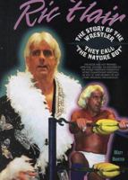 Ric Flair: The Story of the Wrestler They Call "the Nature Boy" (Pro Wrestling Legends) 0791058255 Book Cover