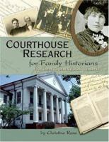 Courthouse Research for Family Historians: Your Guide to Genealogical Treasures 0929626168 Book Cover