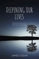 Deepening Our Lives: Spiritual Practices for Everyday Discipleship B0G8JGVS8Z Book Cover