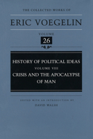 History of Political Ideas, Volume 8 (CW26): Crisis and the Apocalypse of Man 0826261906 Book Cover