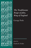 The Troublesome Reign of John, King of England: By George Peele 178499345X Book Cover