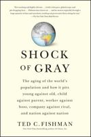 Shock of Gray: The Aging of the World's Population and How It Pits Young Against Old, Child Against Parent, Worker Against Boss 1416551026 Book Cover