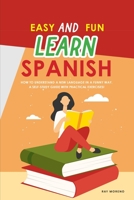 Easy and Fun Learn Spanish: How to Understand a New Language in a Funny Way. A Self-Study Guide with Practical Exercises! 1801838755 Book Cover