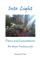Into Light: Poems and Incantations 099639818X Book Cover