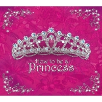 How to Be a Princess 1862005656 Book Cover