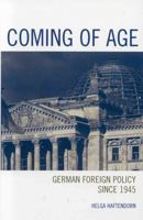 Coming of Age: German Foreign Policy since 1945 0742538761 Book Cover