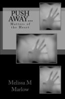 Push Away...: Matters of the Heart 0983524505 Book Cover