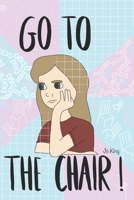 Go To The Chair! B08P1KLN69 Book Cover