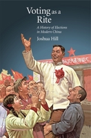 Voting as a Rite: A History of Elections in Modern China 0674237226 Book Cover