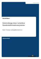 Entwicklung eines verteilten Kundeninformationssystems: Band 1: Extranet und Applikationsserver 3867461791 Book Cover