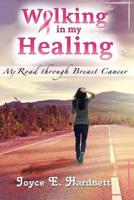 Walking In My Healing: My Road Through 1977728332 Book Cover