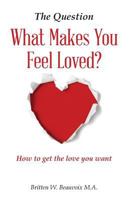 The Question: What Makes You Feel Loved 0615704808 Book Cover