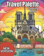 Travel Palette Coloring Book: Coloring famous places all around the world! B0C6WDZY6X Book Cover
