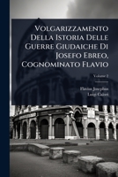 Volgarizzamento Della Istoria Delle Guerre Giudaiche Di Josefo Ebreo, Cognominato Flavio (Italian Edition) 102371020X Book Cover